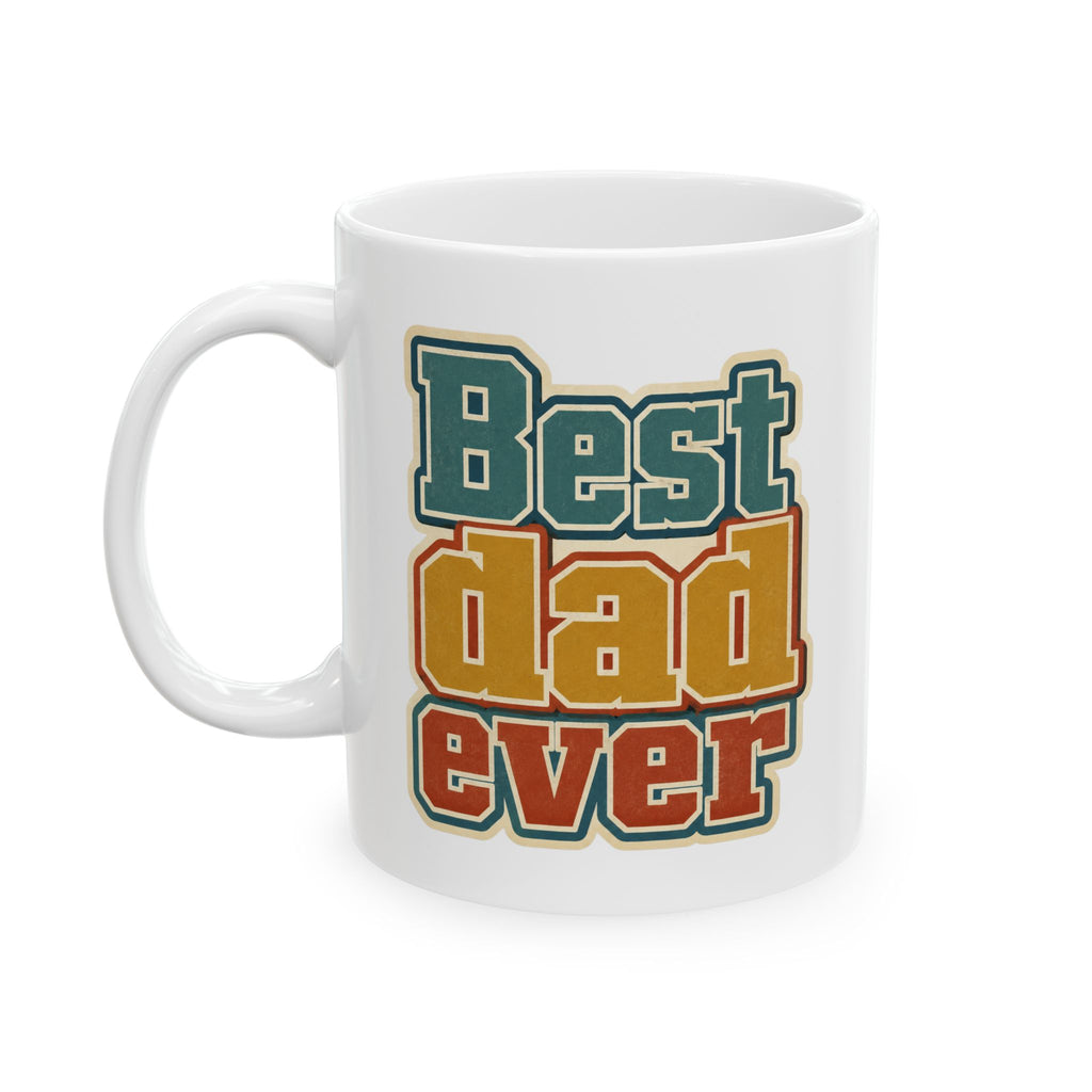 Ceramic Mug — Retro 'Best Dad Ever' Vintage Script Coffee Cup (11oz, 15oz)