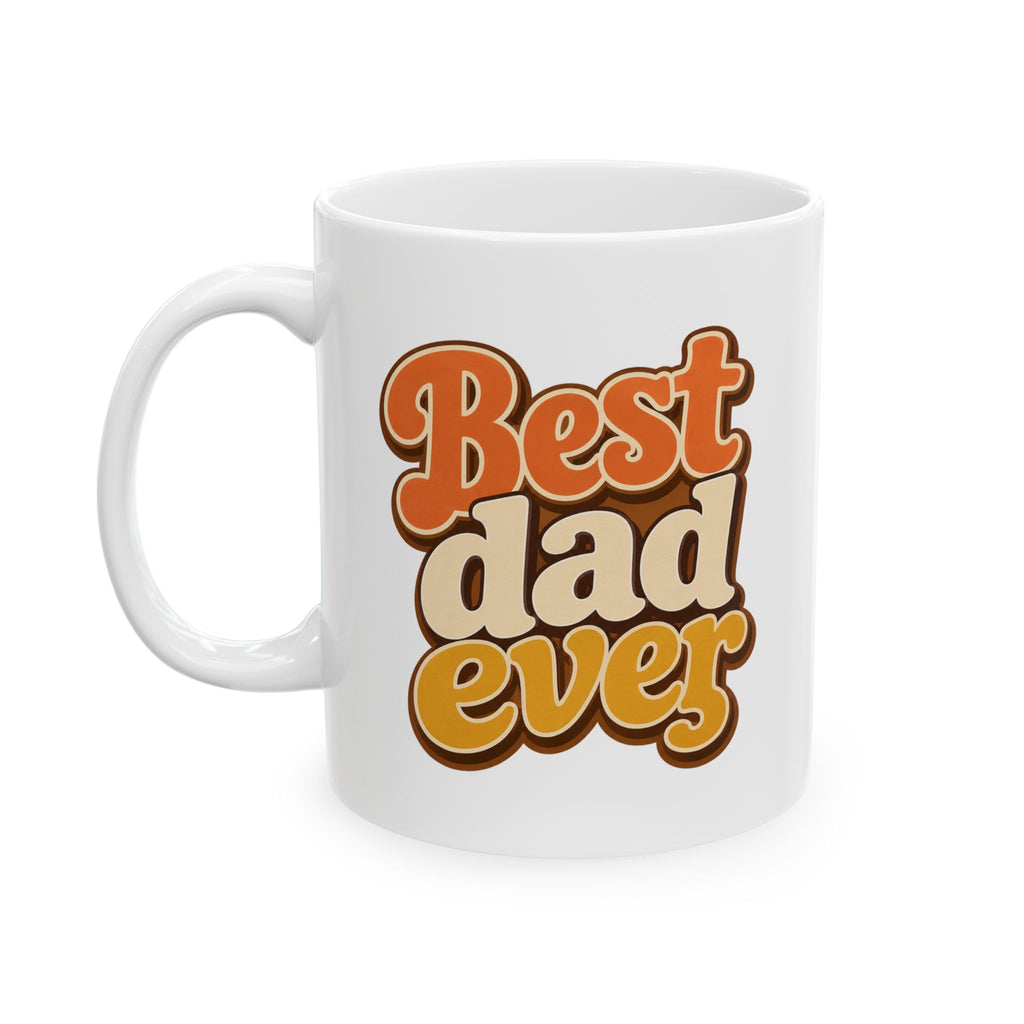 Ceramic Mug — Retro 'Best Dad Ever' Vintage Script Coffee Cup (11oz, 15oz)