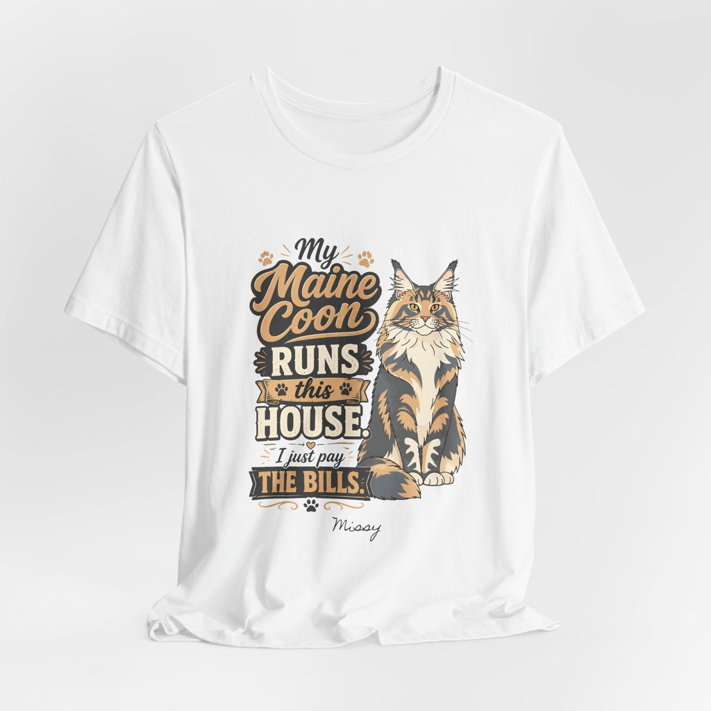 Maine Coon Cat T-Shirt — "My Maine Coon Runs This House, I Just Pay the Bills"